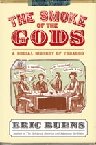 cover of The Smoke of the Gods: A Social History of Tobacco