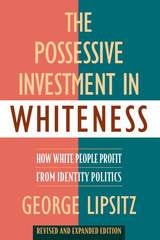 cover of The Possessive Investment in Whiteness: How White People Profit from Identity Politics, Revised and Expanded Edition