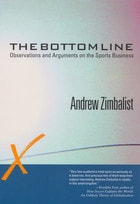 cover of The Bottom Line: Observations and Arguments on the Sports Business