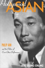 cover of Hollywood Asian: Philip Ahn and the Politics of Cross-Ethnic Performance