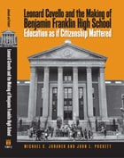 cover of Leonard Covello and the Making of Benjamin Franklin High School: Education As If Citizenship Mattered