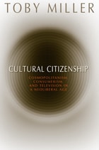 cover of Cultural Citizenship: Cosmopolitanism, Consumerism, and Television in a Neoliberal Age