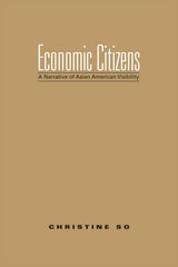 cover of Economic Citizens: A Narrative of Asian American Visibility