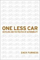 cover of One Less Car: Bicycling and the Politics of Automobility