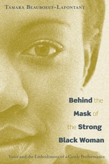 cover of Behind the Mask of the Strong Black Woman: Voice and the Embodiment of a Costly Performance