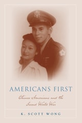 cover of Americans First: Chinese Americans and the Second World War