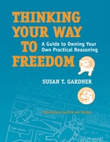 cover of Thinking Your Way to Freedom: A Guide to Owning Your Own Practical Reasoning
