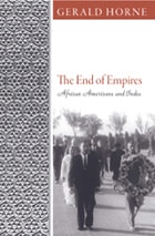 cover of The End of Empires: African Americans and India