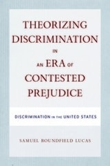 cover of Theorizing Discrimination in an Era of Contested Prejudice: Discrimination in the United States