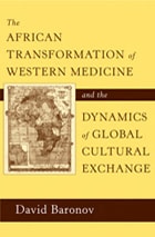 cover of The African Transformation of Western Medicine and the Dynamics of Global Cultural Exchange