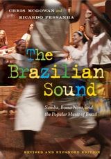 cover of The Brazilian Sound: Samba, Bossa Nova, and the Popular Music of Brazil