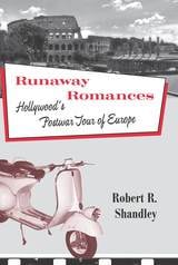 cover of Runaway Romances: Hollywood's Postwar Tour of Europe