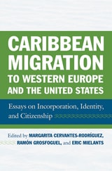 cover of Caribbean Migration to Western Europe and the United States: Essays on Incorporation, Identity, and Citizenship