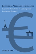 cover of Recasting Welfare Capitalism: Economic Adjustment in Contemporary France and Germany