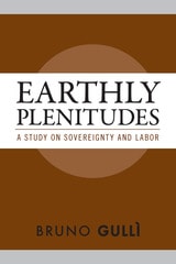 cover of Earthly Plenitudes: A Study on Sovereignty and Labor