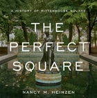 cover of The Perfect Square: A History of Rittenhouse Square