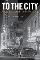 cover of To The City: Urban Photographs of the New Deal