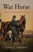 cover of War Horse: A History of the Military Horse and Rider