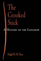 cover of The Crooked Stick: A History of the Longbow