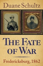 cover of The Fate of War: Fredericksburg, 1862