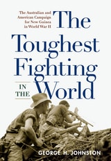 cover of The Toughest Fighting in the World: The Australian and American Campaign for New Guinea in World War II