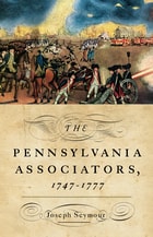 cover of The Pennsylvania Associators, 1747–1777
