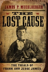 cover of The Lost Cause: The Trials of Frank and Jesse James