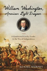 cover of William Washington, American Light Dragoon: A Continental Cavalry Leader in the War of Independence
