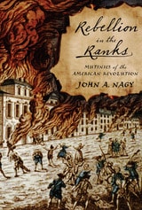 cover of Rebellion in the Ranks: Mutinies of the American Revolution