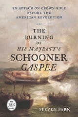 cover of The Burning of His Majesty's Schooner Gaspee: An Attack on Crown Rule Before the American Revolution