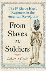cover of From Slaves to Soldiers: The 1st Rhode Island Regiment in the American Revolution