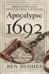 cover of Apocalypse 1692: Empire, Slavery, and the Great Port Royal Earthquake