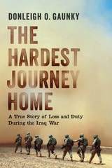 cover of The Hardest Journey Home: A True Story of Loss and Duty during the Iraq War