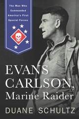 cover of Evans Carlson, Marine Raider: The Man Who Commanded America's First Special Forces