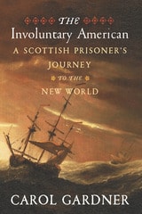 cover of The Involuntary American: A Scottish Prisoner's Journey to the New World