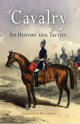 cover of Cavalry: Its History and Tactics