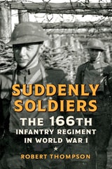 cover of Suddenly Soldiers: The 166th Infantry Regiment in World War I