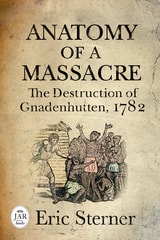 cover of Anatomy of a Massacre: The Destruction of Gnadenhutten, 1782