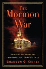 cover of The Mormon War: Zion and the Missouri Extermination Order of 1838