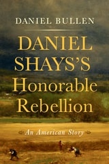 cover of Daniel Shays's Honorable Rebellion: An American Story