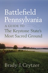 cover of Battlefield Pennsylvania: A Guide to the Keystone State's Most Sacred Ground
