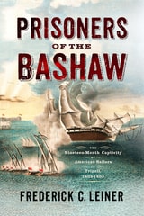 cover of Prisoners of the Bashaw: The Nineteen-Month Captivity of American Sailors in Tripoli, 1803–1805
