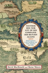cover of Neither Hee Nor Any of His Companie Did Return Againe: Failed Colonies in the Caribbean and Latin America, 1492–1865