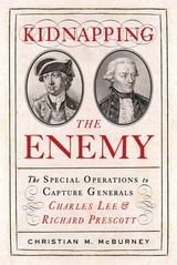 cover of Kidnapping the Enemy: The Special Operations to Capture Generals Charles Lee and Richard Prescott