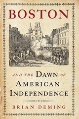 cover of Boston and the Dawn of American Independence