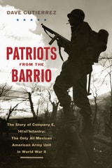 cover of Patriots from the Barrio: The Story of Company E, 141st Infantry: The Only All Mexican American Army Unit in World War II