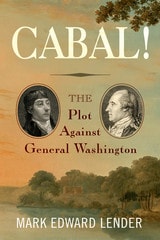 cover of Cabal!: The Plot Against General Washington, The Conway Cabal Reconsidered