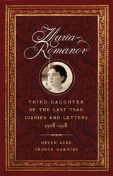 cover of Maria Romanov: Third Daughter of the Last Tsar, Diaries and Letters, 1908–1918