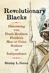 cover of Revolutionary Blacks: Discovering the Frank Brothers, Freeborn Men of Color, Soldiers of Independence