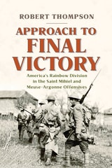 cover of Approach to Final Victory: America's Rainbow Division in the Saint Mihiel and Meuse-Argonne Offensives